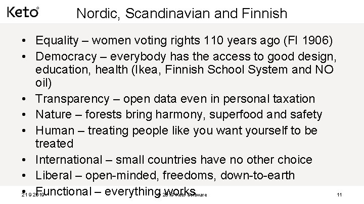Nordic, Scandinavian and Finnish • Equality – women voting rights 110 years ago (FI