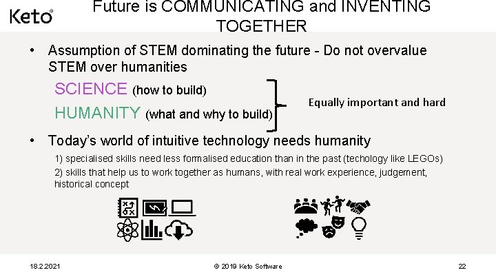 Future is COMMUNICATING and INVENTING TOGETHER • Assumption of STEM dominating the future -