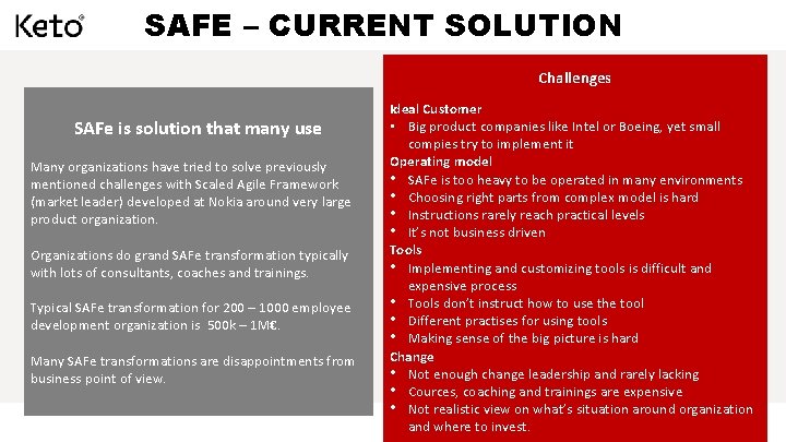 SAFE – CURRENT SOLUTION Challenges SAFe is solution that many use Many organizations have