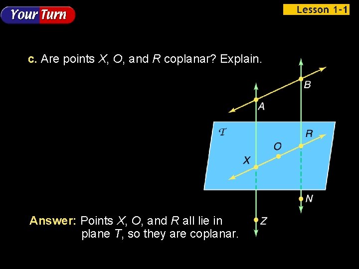 c. Are points X, O, and R coplanar? Explain. Answer: Points X, O, and