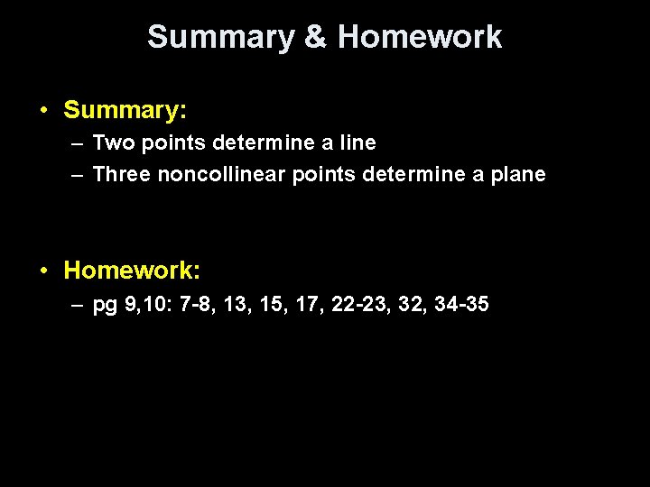 Summary & Homework • Summary: – Two points determine a line – Three noncollinear