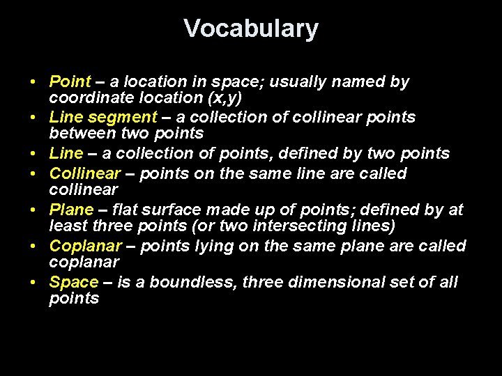 Vocabulary • Point – a location in space; usually named by coordinate location (x,