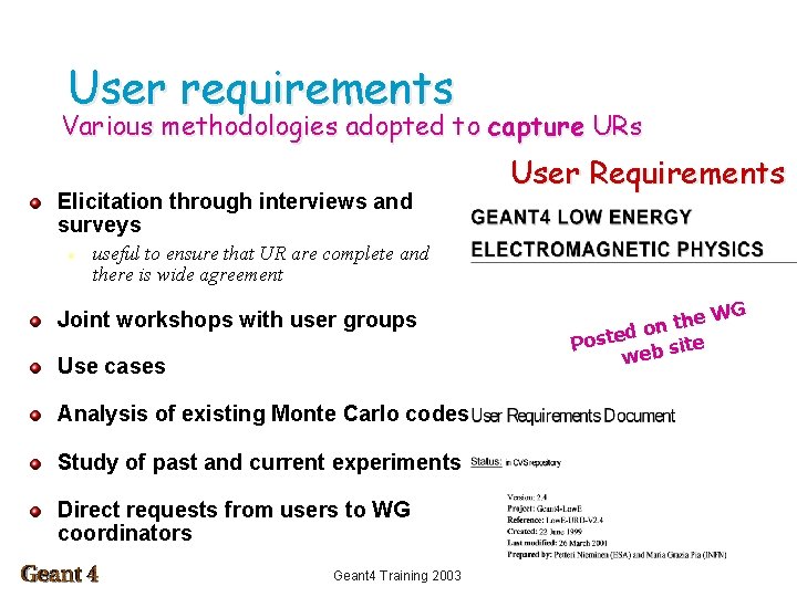 User requirements Various methodologies adopted to capture URs Elicitation through interviews and surveys l