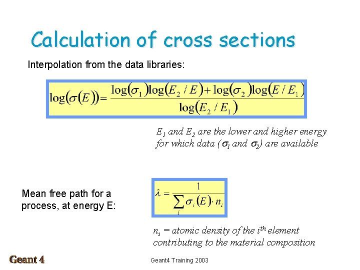 Calculation of cross sections Interpolation from the data libraries: E 1 and E 2