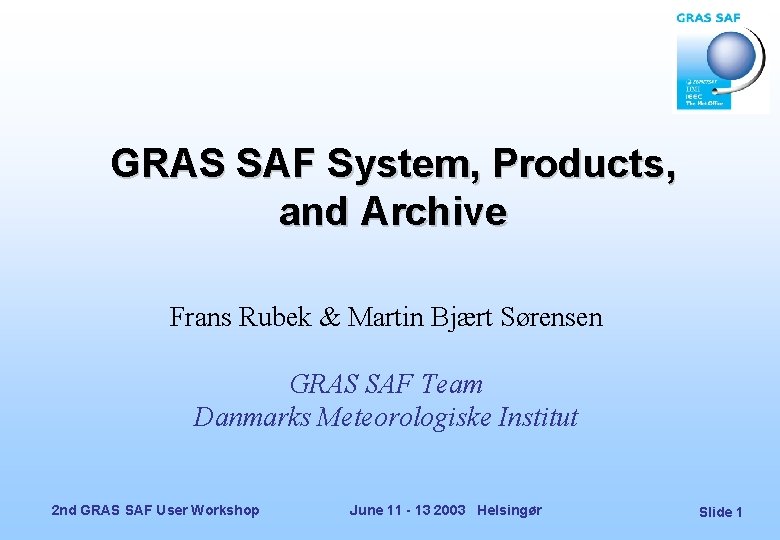 GRAS SAF System, Products, and Archive Frans Rubek & Martin Bjært Sørensen GRAS SAF