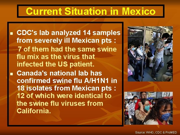 Current Situation in Mexico CDC's lab analyzed 14 samples from severely ill Mexican pts