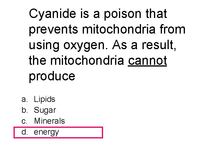 Cyanide is a poison that prevents mitochondria from using oxygen. As a result, the