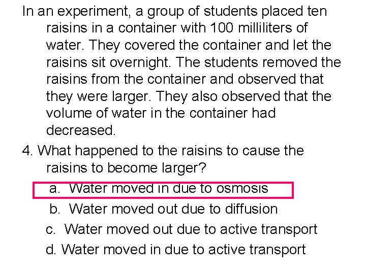 In an experiment, a group of students placed ten raisins in a container with