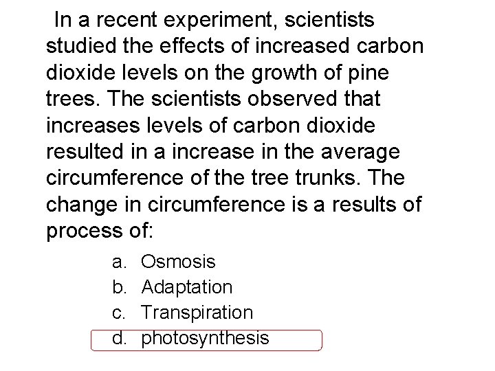 In a recent experiment, scientists studied the effects of increased carbon dioxide levels on