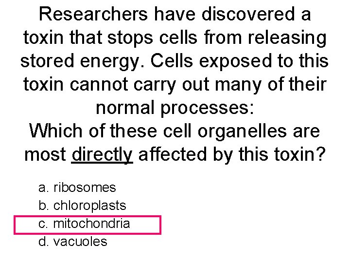 Researchers have discovered a toxin that stops cells from releasing stored energy. Cells exposed