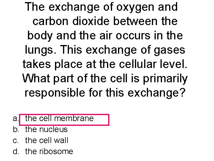 The exchange of oxygen and carbon dioxide between the body and the air occurs