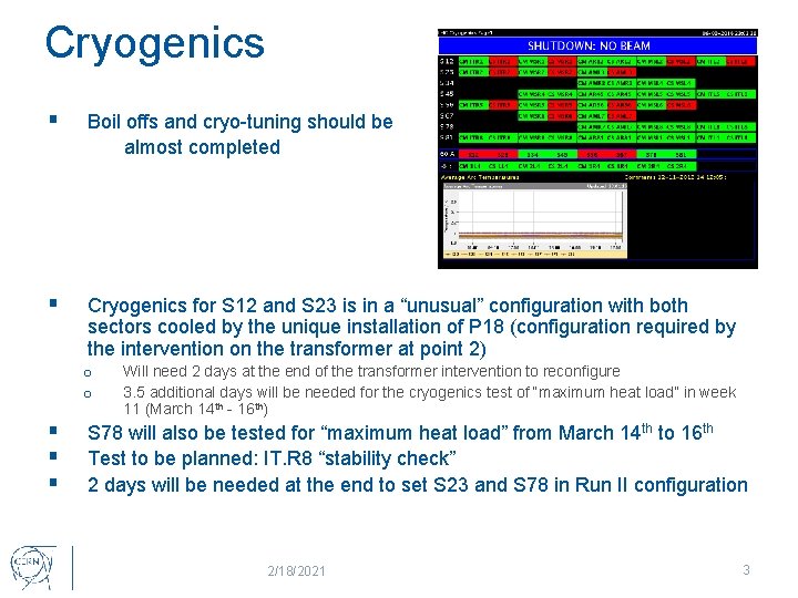 Cryogenics § Boil offs and cryo-tuning should be almost completed § Cryogenics for S