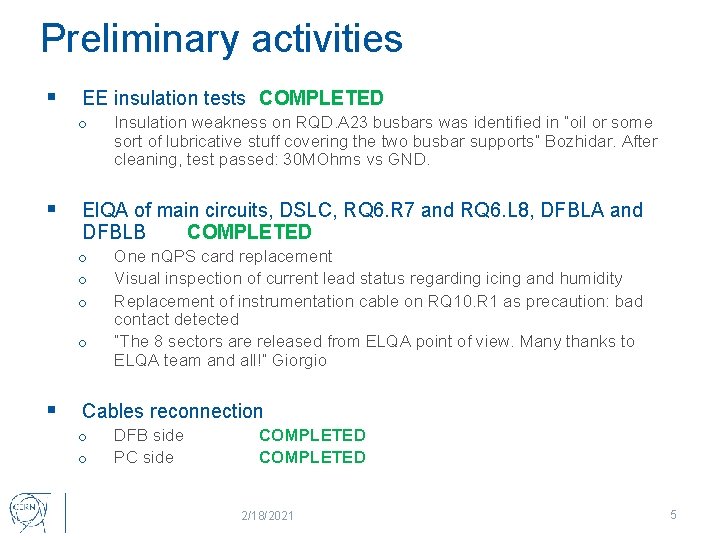 Preliminary activities § EE insulation tests COMPLETED o § El. QA of main circuits,