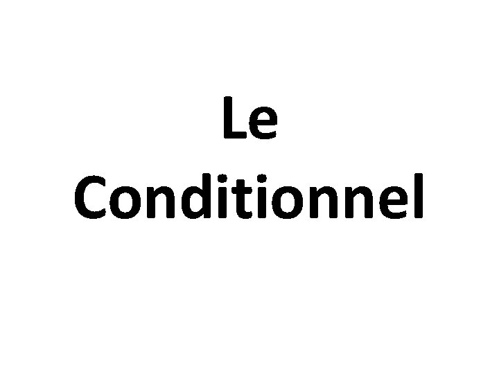 Le Conditionnel 