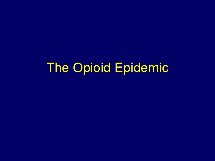 The Opioid Epidemic 