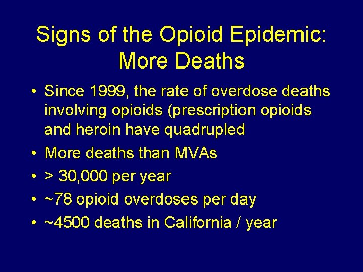 Signs of the Opioid Epidemic: More Deaths • Since 1999, the rate of overdose