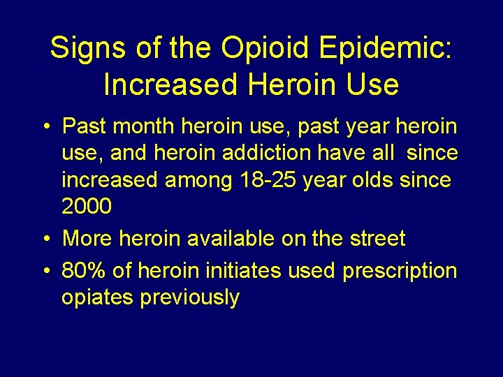 Signs of the Opioid Epidemic: Increased Heroin Use • Past month heroin use, past