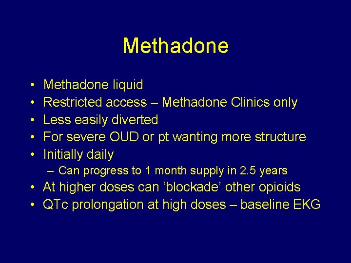 Methadone • • • Methadone liquid Restricted access – Methadone Clinics only Less easily