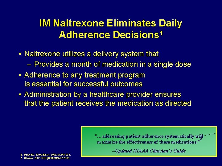 IM Naltrexone Eliminates Daily Adherence Decisions 1 • Naltrexone utilizes a delivery system that