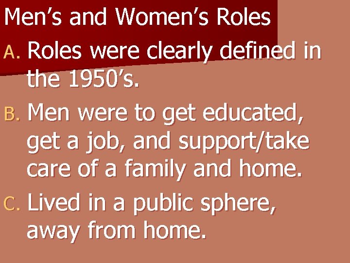 Men’s and Women’s Roles A. Roles were clearly defined in the 1950’s. B. Men