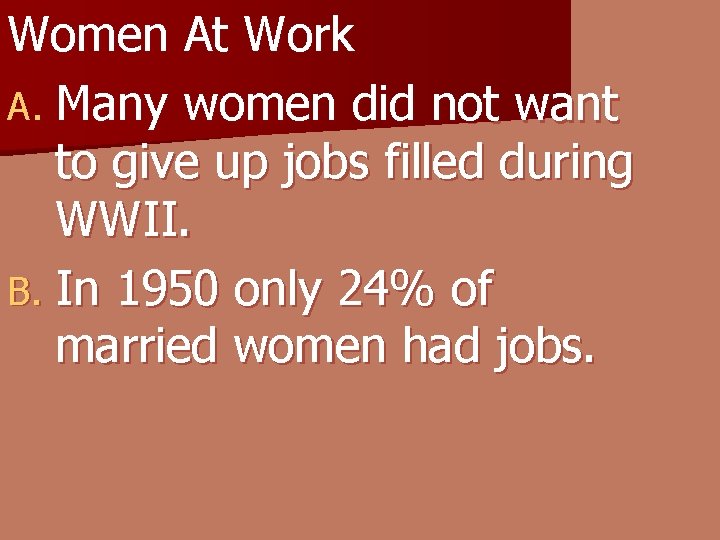 Women At Work A. Many women did not want to give up jobs filled
