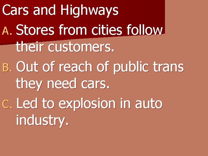 Cars and Highways A. Stores from cities follow their customers. B. Out of reach