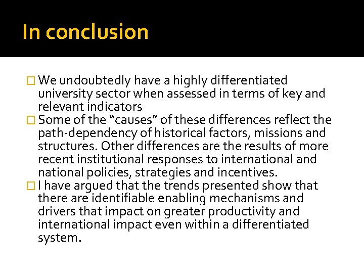 In conclusion � We undoubtedly have a highly differentiated university sector when assessed in