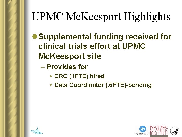 UPMC Mc. Keesport Highlights l Supplemental funding received for clinical trials effort at UPMC UPMC Mc. Keesport Highlights l Supplemental funding received for clinical trials effort at UPMC