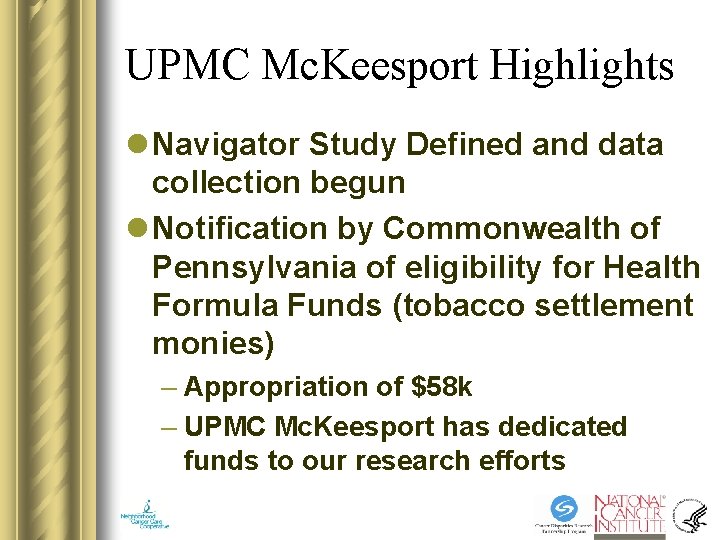 UPMC Mc. Keesport Highlights l Navigator Study Defined and data collection begun l Notification UPMC Mc. Keesport Highlights l Navigator Study Defined and data collection begun l Notification