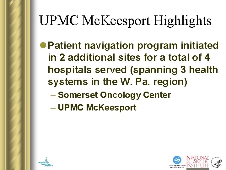 UPMC Mc. Keesport Highlights l Patient navigation program initiated in 2 additional sites for UPMC Mc. Keesport Highlights l Patient navigation program initiated in 2 additional sites for