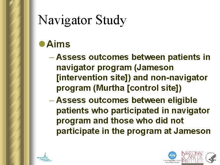 Navigator Study l Aims – Assess outcomes between patients in navigator program (Jameson [intervention Navigator Study l Aims – Assess outcomes between patients in navigator program (Jameson [intervention