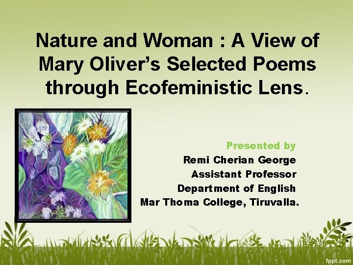 Nature and Woman : A View of Mary Oliver’s Selected Poems through Ecofeministic Lens.