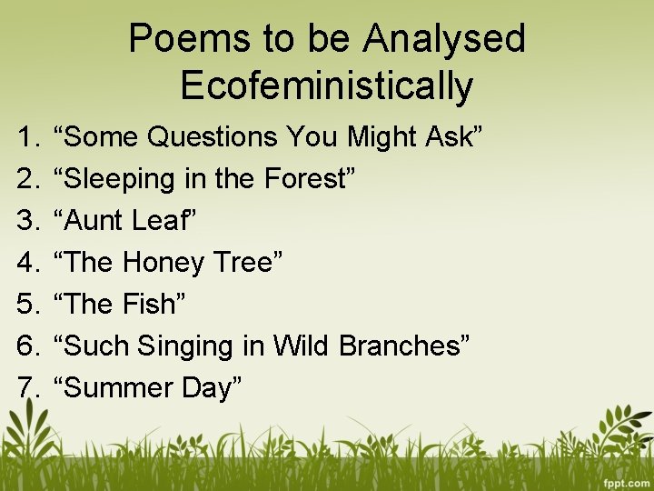 Poems to be Analysed Ecofeministically 1. 2. 3. 4. 5. 6. 7. “Some Questions