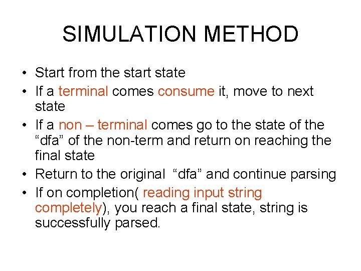 SIMULATION METHOD • Start from the start state • If a terminal comes consume