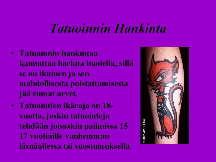 Tatuoinnin Hankinta • Tatuoinnin hankintaa kannattaa harkita huolella, sillä se on ikuinen ja sen