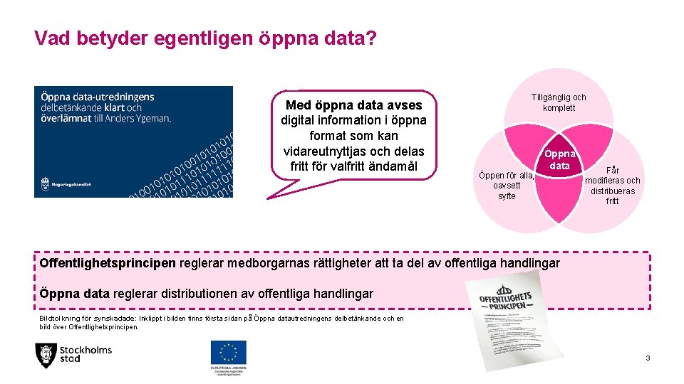 Vad betyder egentligen öppna data? Med öppna data avses digital information i öppna format