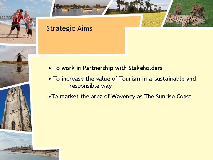 Strategic Aims • To work in Partnership with Stakeholders • To increase the value