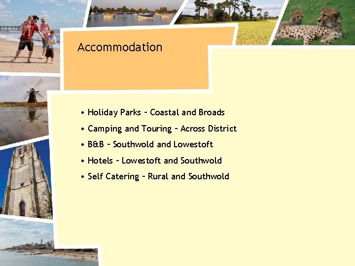 Accommodation • Holiday Parks – Coastal and Broads • Camping and Touring – Across