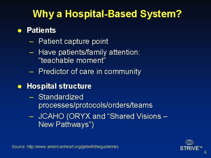 Why a Hospital-Based System? l Patients – Patient capture point – Have patients/family attention: