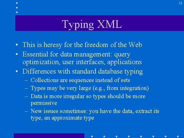 18 Typing XML • This is heresy for the freedom of the Web •