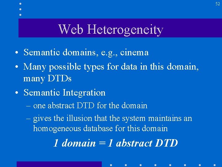 52 Web Heterogeneity • Semantic domains, e. g. , cinema • Many possible types