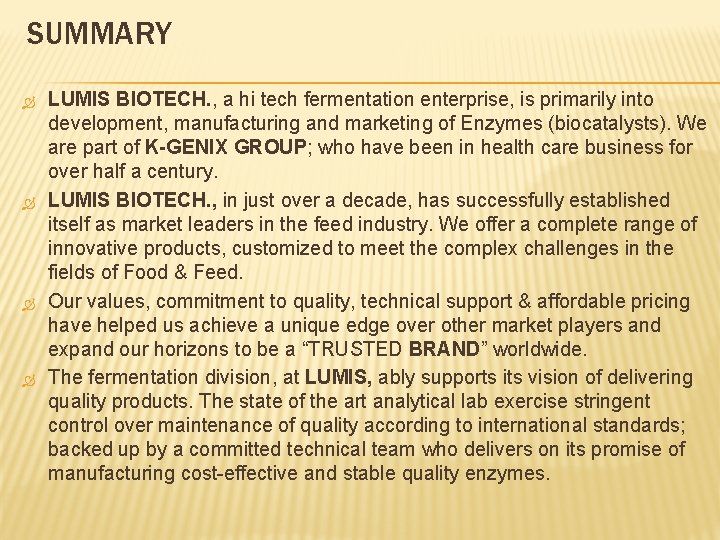 SUMMARY LUMIS BIOTECH. , a hi tech fermentation enterprise, is primarily into development, manufacturing SUMMARY LUMIS BIOTECH. , a hi tech fermentation enterprise, is primarily into development, manufacturing