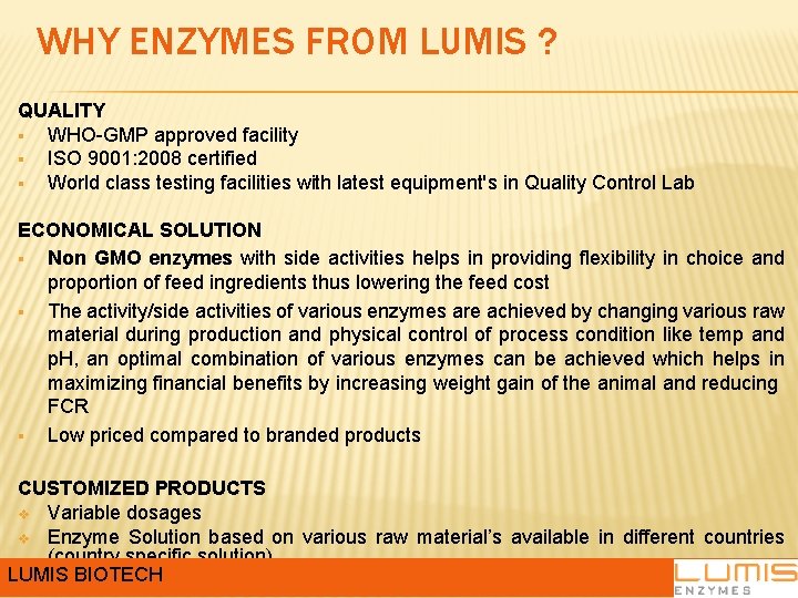 WHY ENZYMES FROM LUMIS ? QUALITY § WHO-GMP approved facility § ISO 9001: 2008 WHY ENZYMES FROM LUMIS ? QUALITY § WHO-GMP approved facility § ISO 9001: 2008