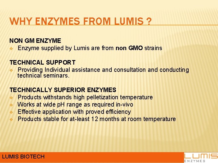 WHY ENZYMES FROM LUMIS ? NON GM ENZYME v Enzyme supplied by Lumis are WHY ENZYMES FROM LUMIS ? NON GM ENZYME v Enzyme supplied by Lumis are