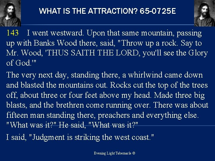 WHAT IS THE ATTRACTION? 65 -0725 E 143 I went westward. Upon that same