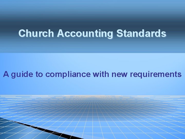 Church Accounting Standards A guide to compliance with new requirements 