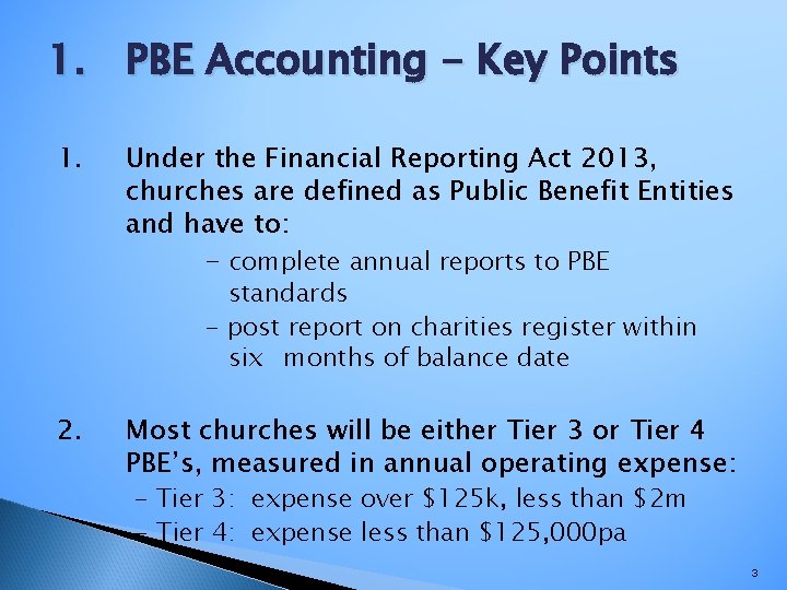 1. PBE Accounting - Key Points 1. Under the Financial Reporting Act 2013, churches