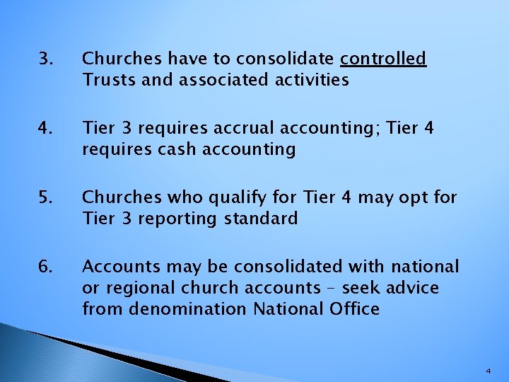 3. Churches have to consolidate controlled Trusts and associated activities 4. Tier 3 requires