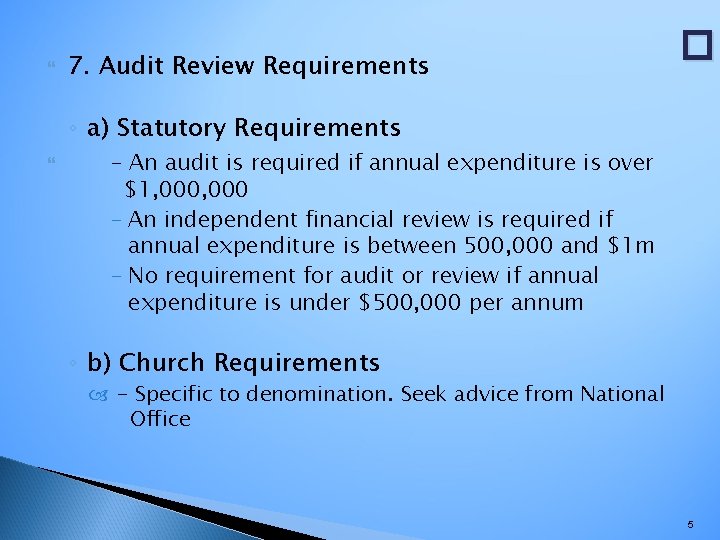  7. Audit Review Requirements � ◦ a) Statutory Requirements - An audit is