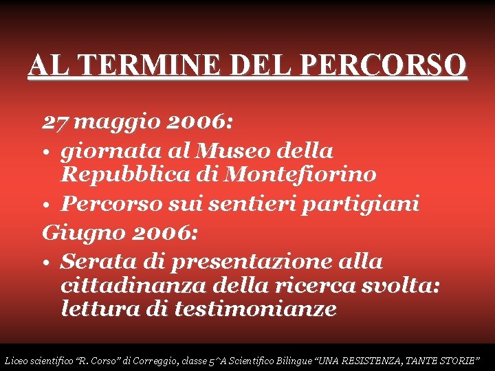 AL TERMINE DEL PERCORSO 27 maggio 2006: • giornata al Museo della Repubblica di